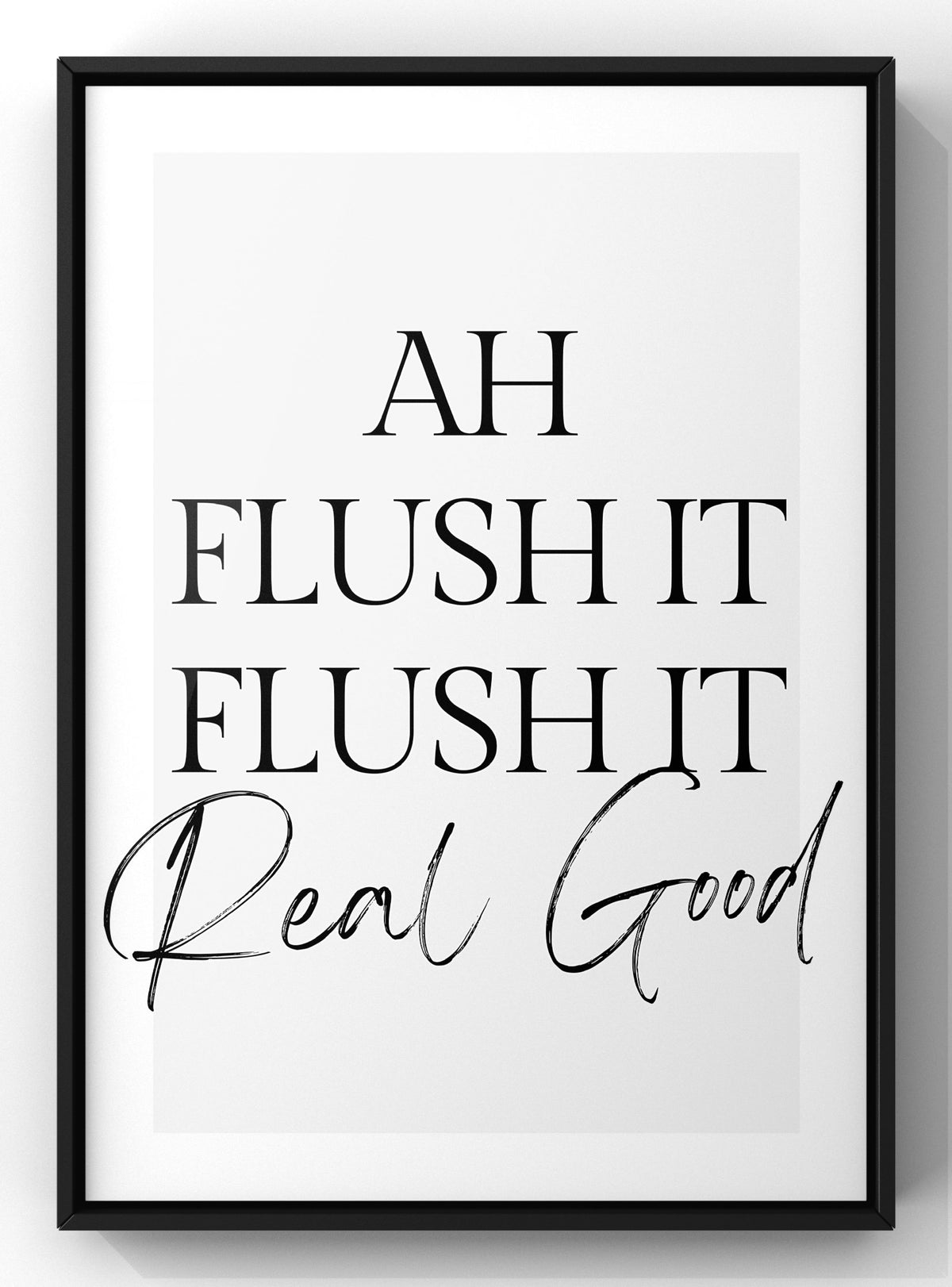 Ah Flush It Real Good Funny Bathroom Typography Digital Download