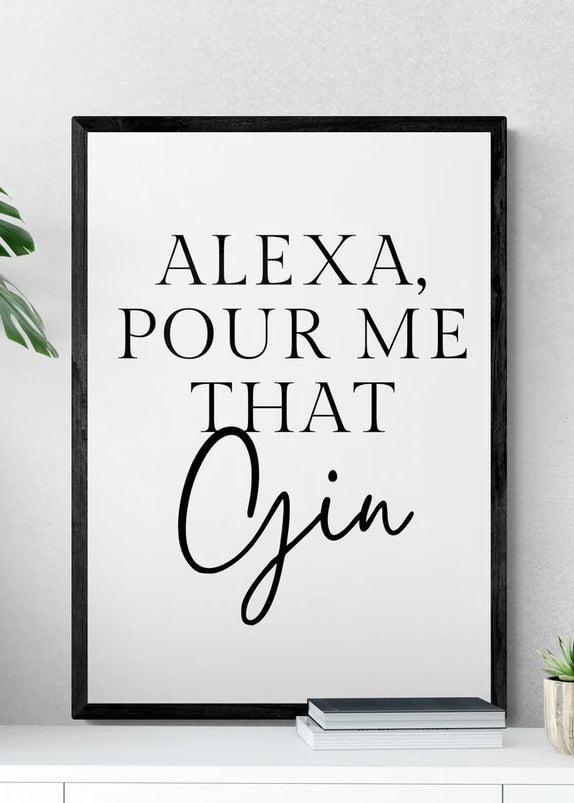 Alexa Pour Me That Gin Digital Wall Art