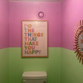 Do The Things That Make You Happy Digital Art Print