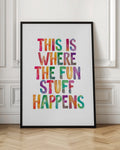 This Is Where The Fun Stuff Happens Colorful Typography Digital Print
