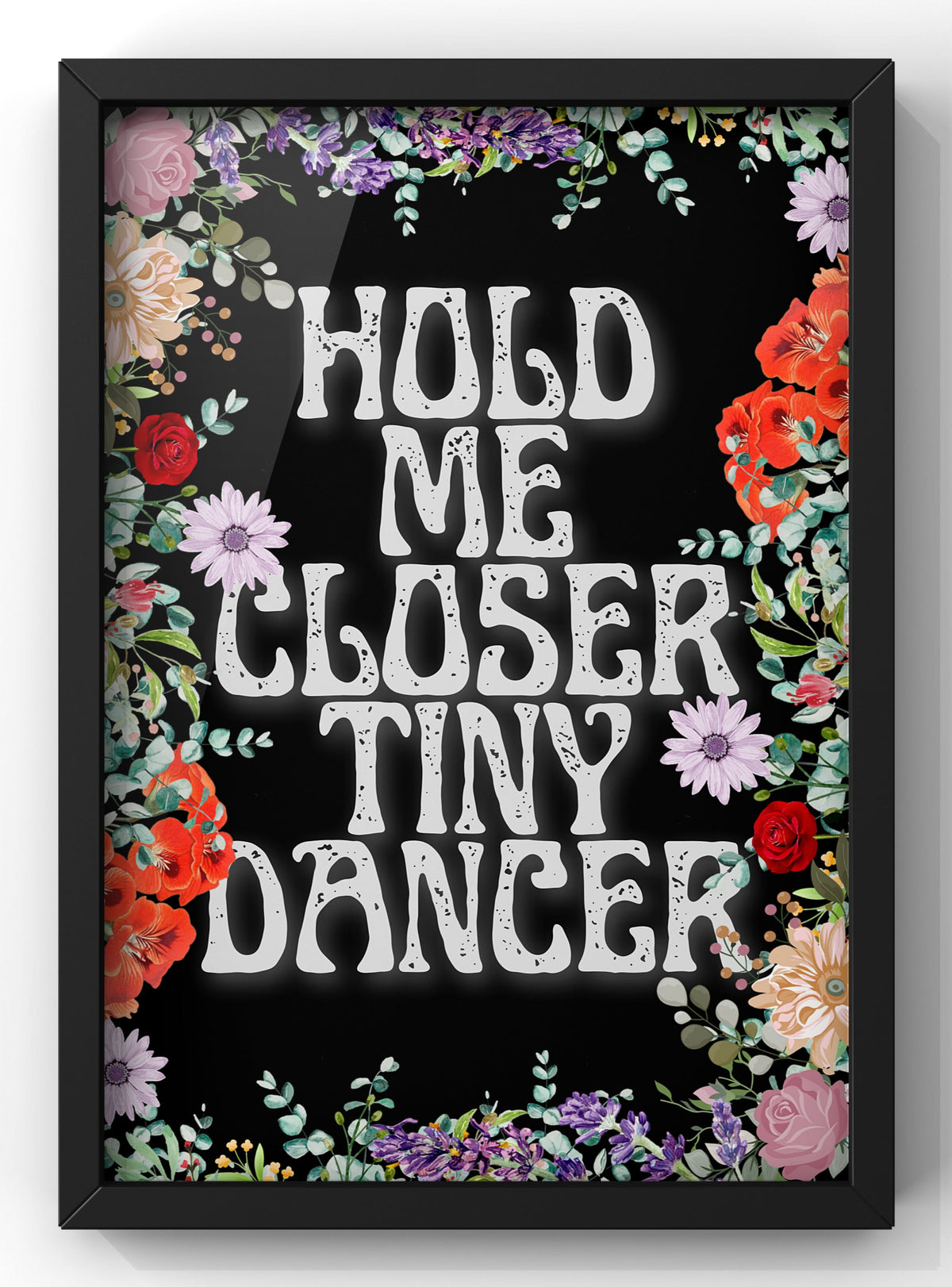 Hold Me Closer Tiny Dancer Floral Digital Art