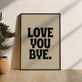 Love You Bye Digital Print