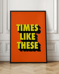 Times Like These Bold Typography Digital Art
