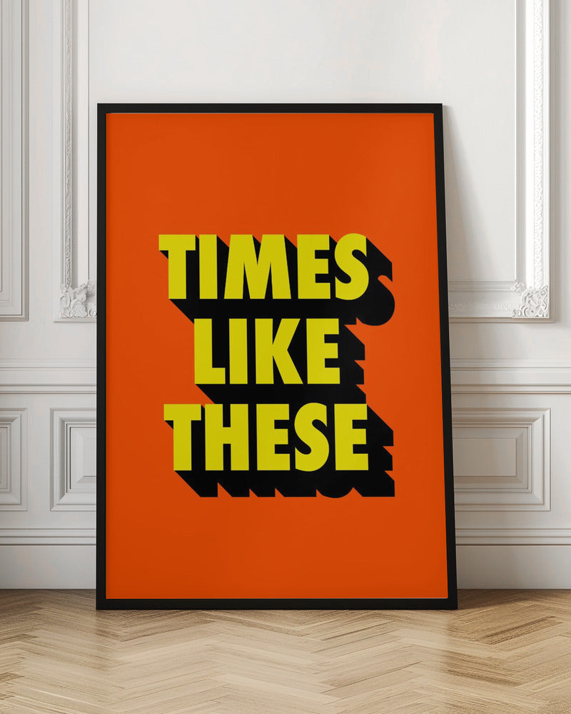 Times Like These Bold Typography Digital Art
