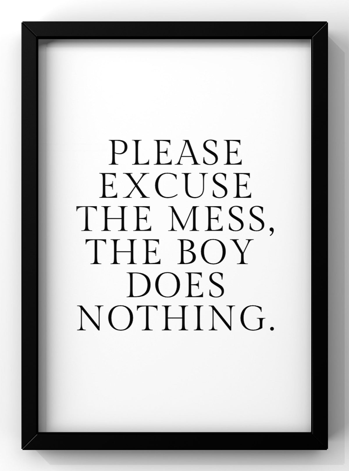 Please Excuse The Mess The Boy Does Nothing Typography Digital Download
