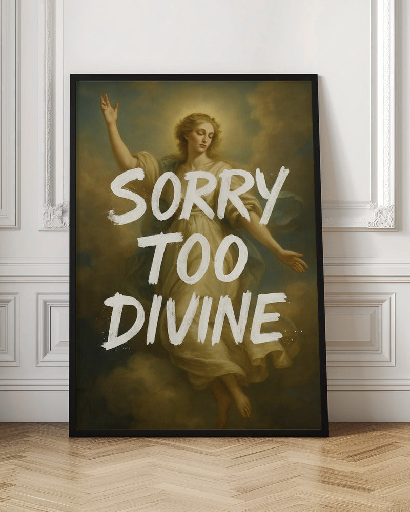 Sorry Too Divine Classical Art Print