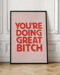 You Are Doing Great Bitch Digital Art Print