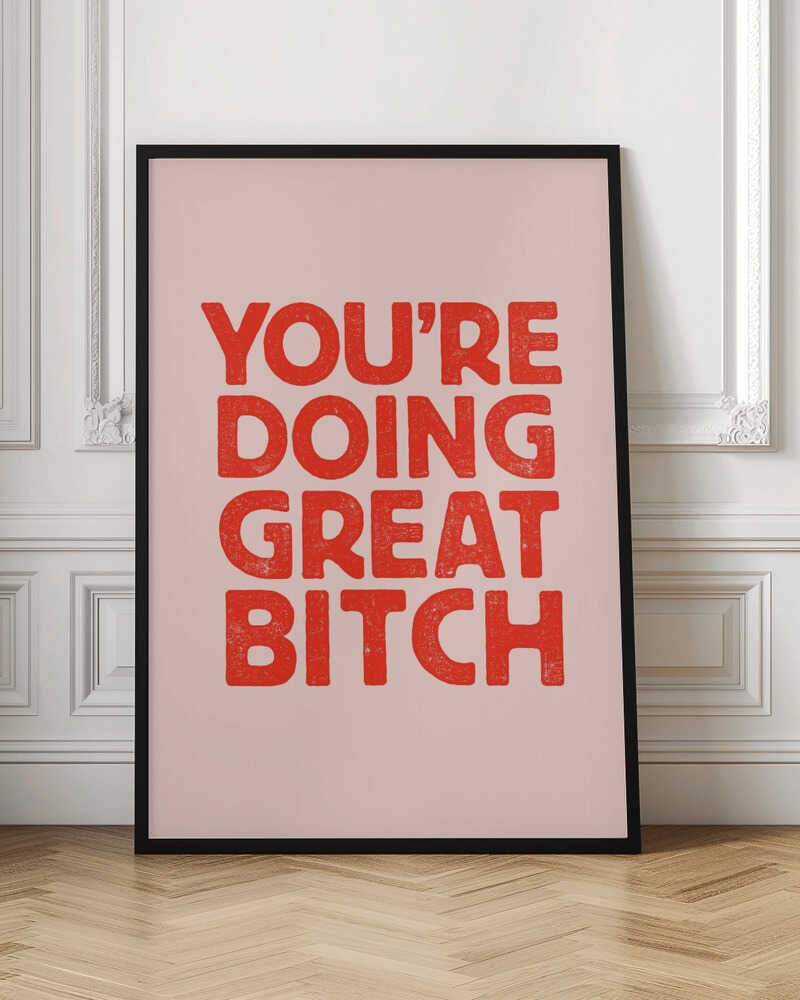You Are Doing Great Bitch Digital Art Print