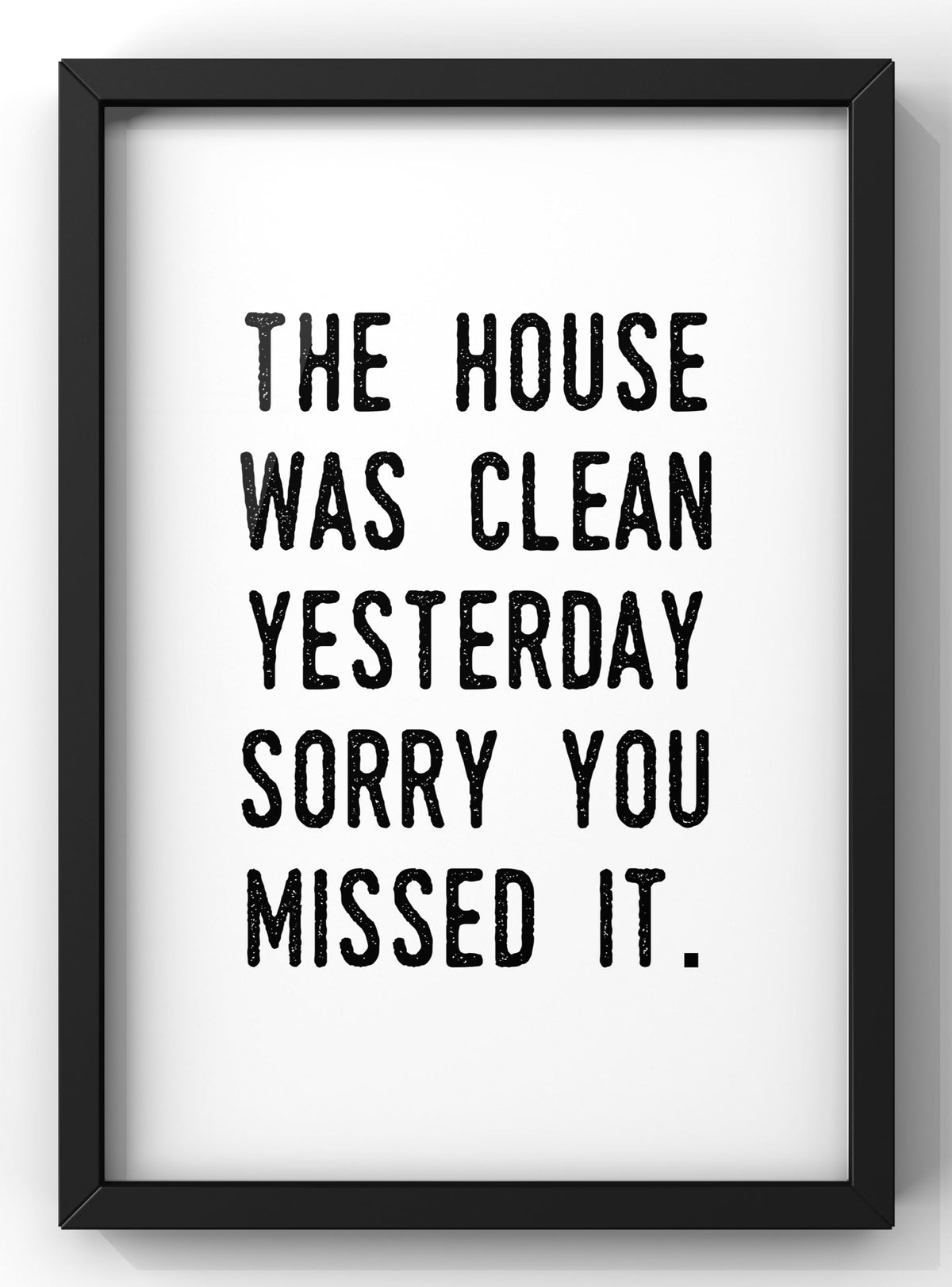 The House Was Clean Yesterday Typography Digital Print