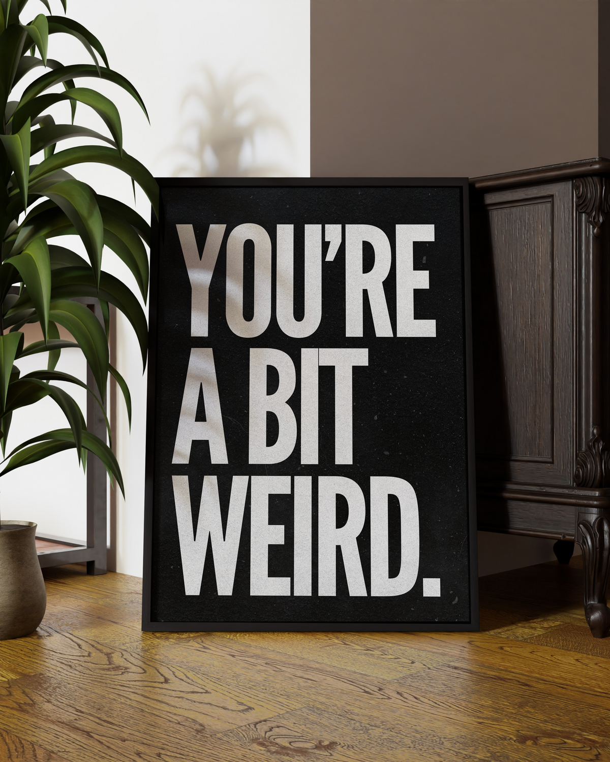 You Are A Bit Weird Typography Digital Print