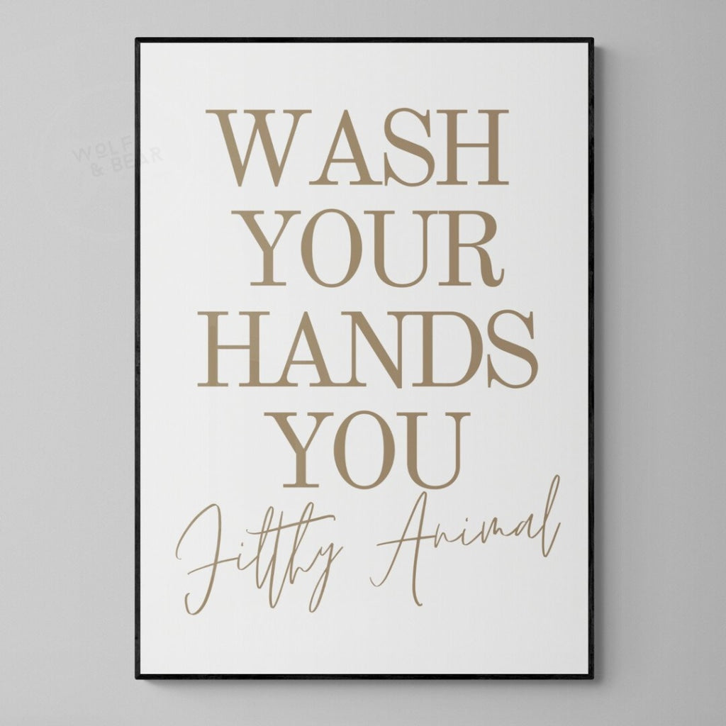 Wash Your Hands You Filthy Animal Funny Bathroom Typography Digital Print