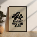 You Must Be Mistaking Me For Someone Who Gives A Shit Digital Art