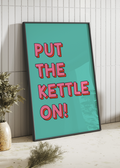 Put The Kettle On Digital Print