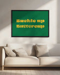 Buckle Up Buttercup Typography Digital Art