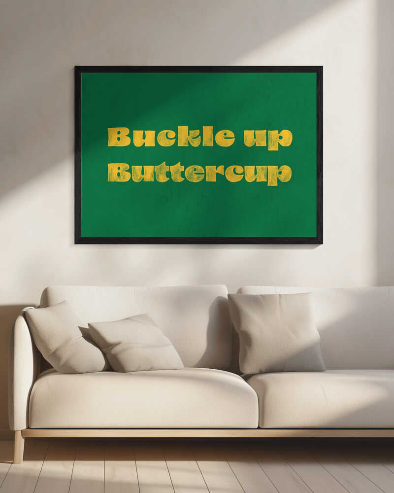 Buckle Up Buttercup Typography Digital Art