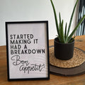 Started Making It Had A Breakdown Bon Appetit Digital Art Print