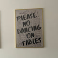 Please No Dancing On Tables Digital Print