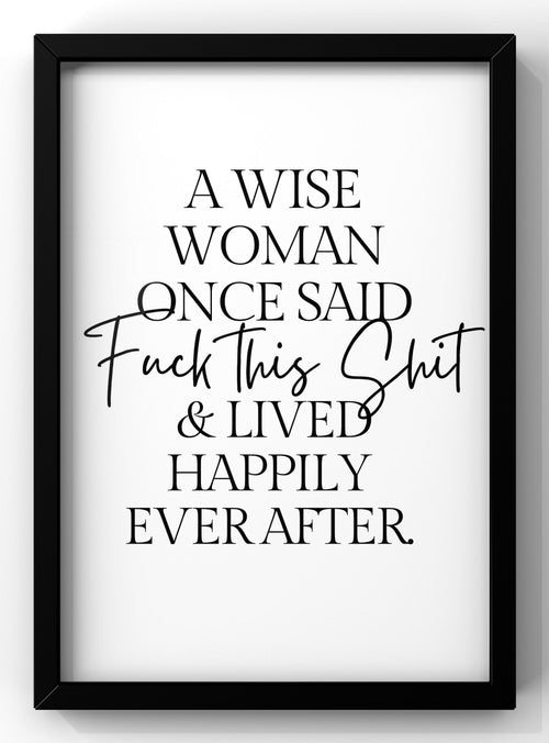 A Wise Woman Once Said Funny Typography Digital Print