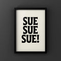 Sue Sue Sue Digital Typography Print
