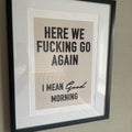 Here We Fucking Go Again Good Morning Funny Typography Digital Art