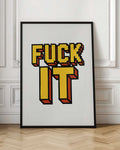 Fuck It Bold Typography Digital Art Print
