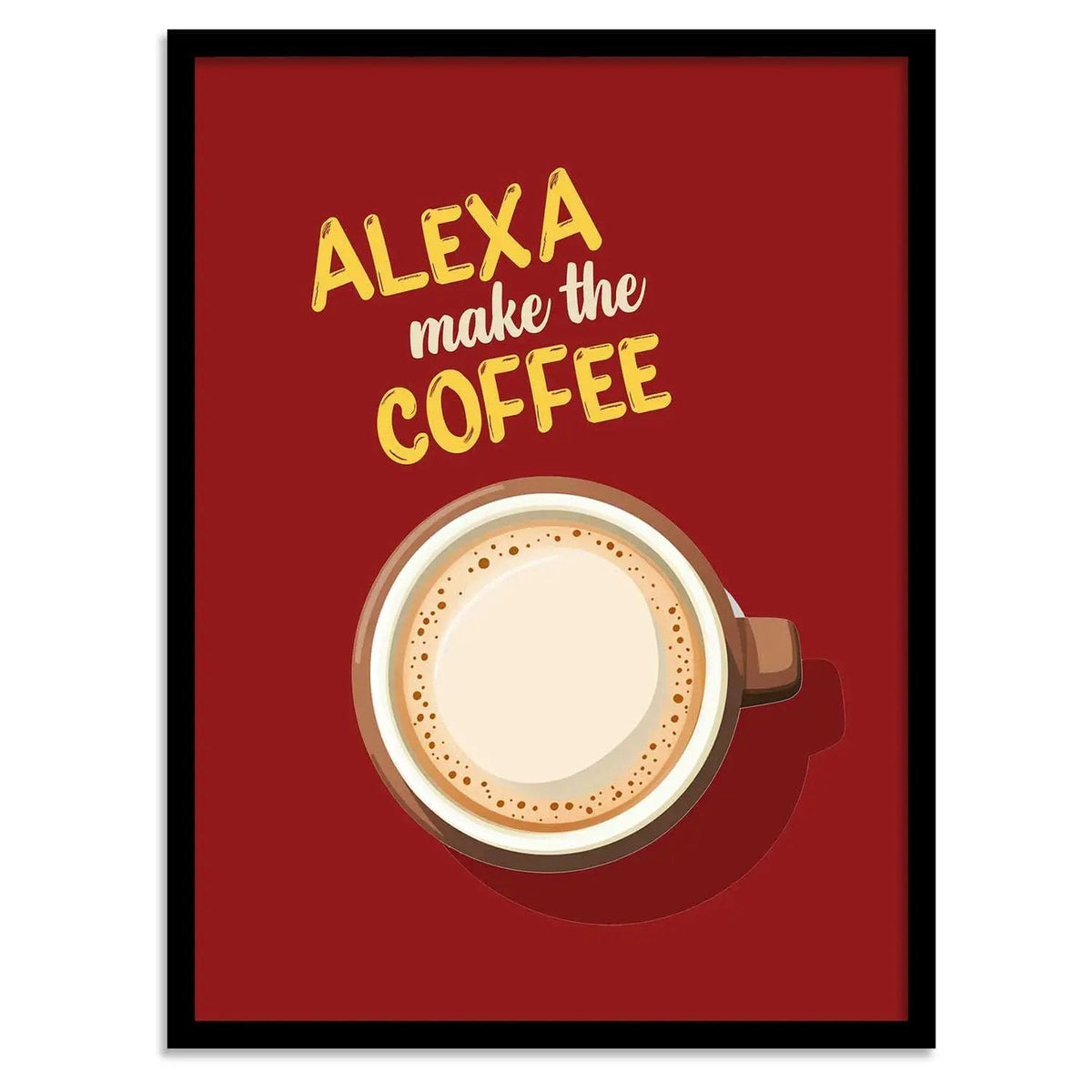 Alexa Make The Coffee Digital Print