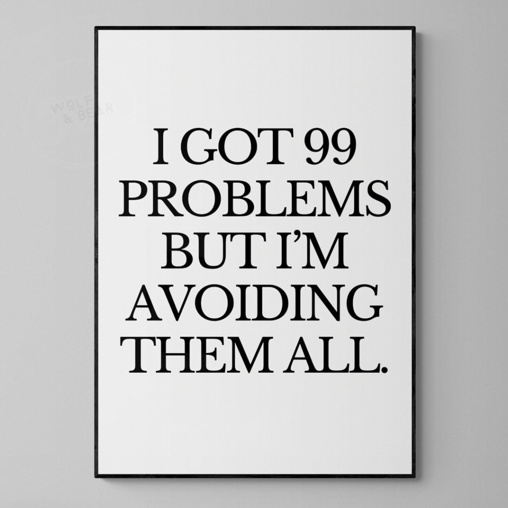 I Got 99 Problems Typography Digital Print