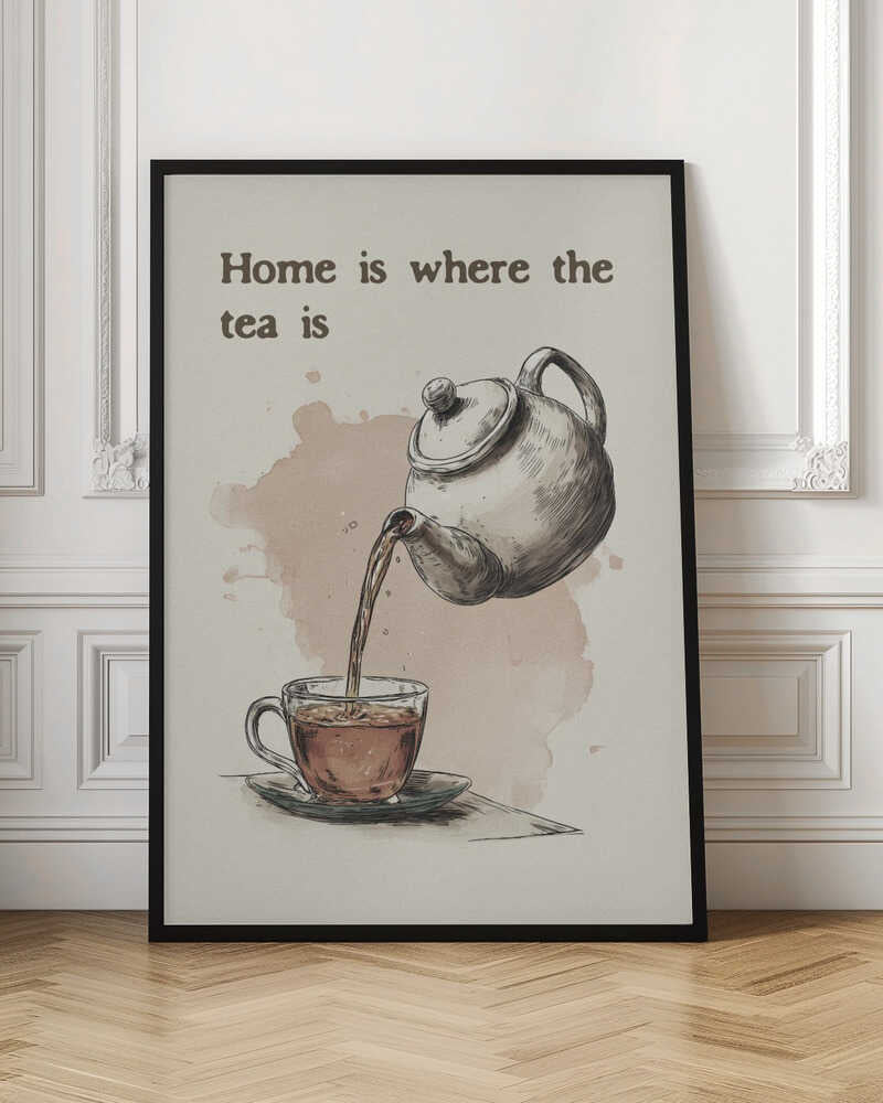 Home Is Where The Tea Is Digital Art Print
