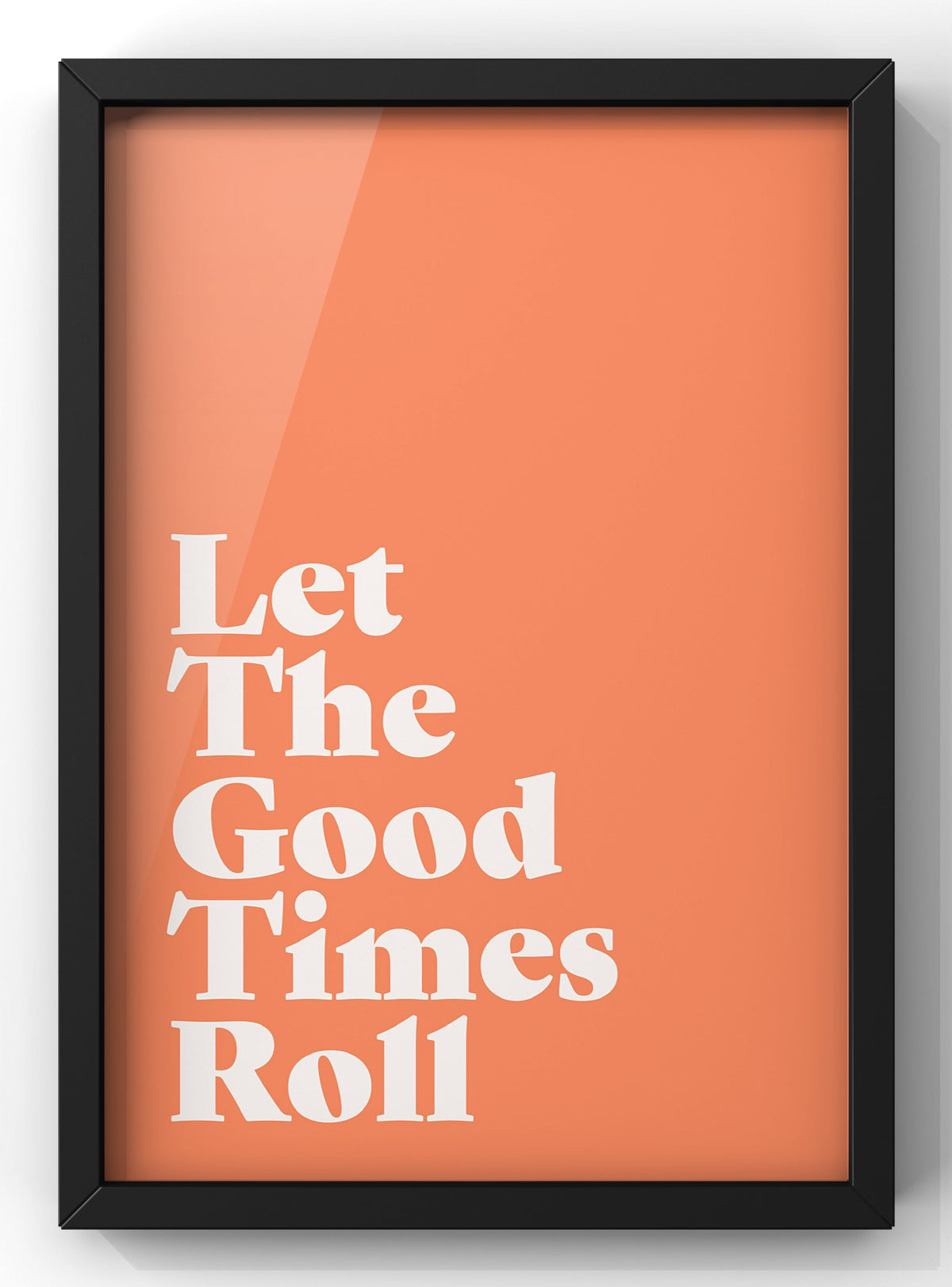 Let The Good Times Roll Typographic Print